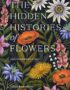 The hidden histories of flowers