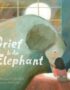 Grief is an elephant