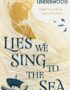Lies we sing to the sea