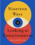 Nineteen ways of looking at consciousness
