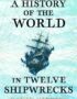 A history of the world in twelve shipwrecks