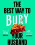 The best way to bury your husband