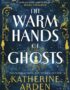 The warm hands of ghosts