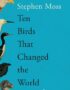 Ten birds that changed the world