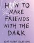How to make friends with the dark