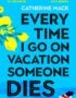 Every time I go on vacation, someone dies