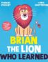 Brian the lion who learned
