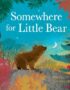 Somewhere for Little Bear