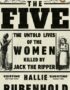 The Five: The Untold Lives of the Women Killed by Jack the Ripper