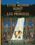 The little wooden robot and the log princess