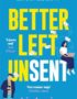 Better left unsent