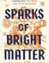 Sparks of bright matter