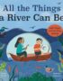 All the things a river can be