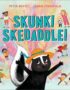 Skunk! Skedaddle!