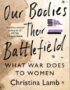 Our bodies their battlefield