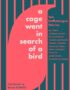 A cage went in search of a bird