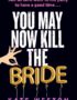 You may now kill the bride