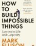 How to build impossible things