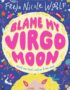 Blame my Virgo moon