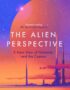 The alien perspective