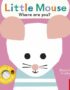 Little mouse, where are you?