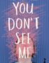 You don't see me