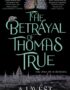 The betrayal of Thomas True