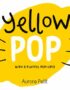 Yellow Pop (With 6 Playful Pop-Ups!)