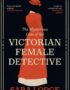 The mysterious case of the Victorian female detective
