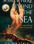 Somewhere beyond the sea