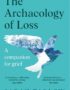 The archaeology of loss