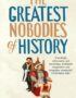 The greatest nobodies of history