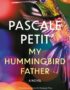 My hummingbird father