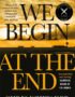 We Begin At the End