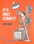 It's Only Stanley