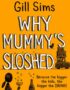 Why Mummy's Sloshed
