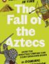 The fall of the Aztecs