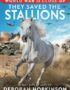 They saved the stallions