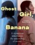 Ghost girl, banana