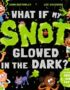 What if my snot glowed in the dark?