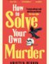 How to solve your own murder