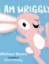 I am wriggly