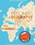 Prisoners of Geography: Ten Maps That Tell You Everything You Need to Know About