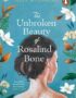 The unbroken beauty of Rosalind Bone