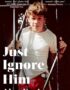 Just Ignore Him