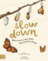 Slow Down: Bring Calm to a Busy World with 50 Nature Stories