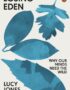 Losing Eden: Why Our Minds Need the Wild