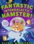 The fantastic intergalactic hamster!