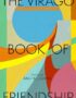 The Virago book of friendship