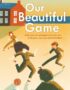 Our Beautiful Game